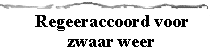 Regeeraccoord voor zwaar weer